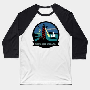 Come Sail With Me. Baseball T-Shirt